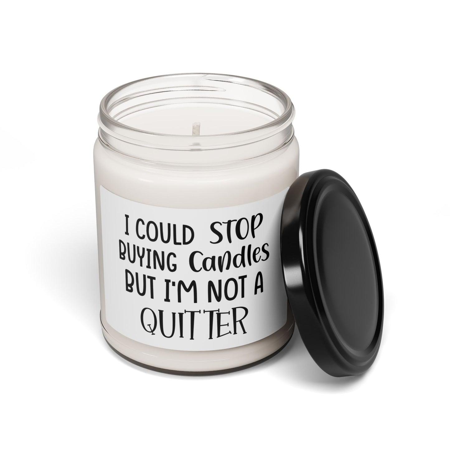 Humorous Scented Candle, I Could Stop Buying Candles But I'm Not a Quitter, Gift for Candle Lovers, Home Decor, Relaxation, Self-Care